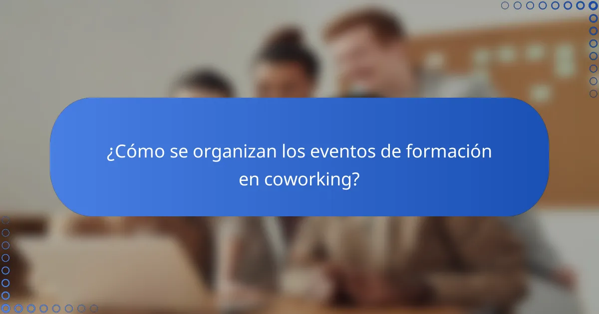 ¿Cómo se organizan los eventos de formación en coworking?