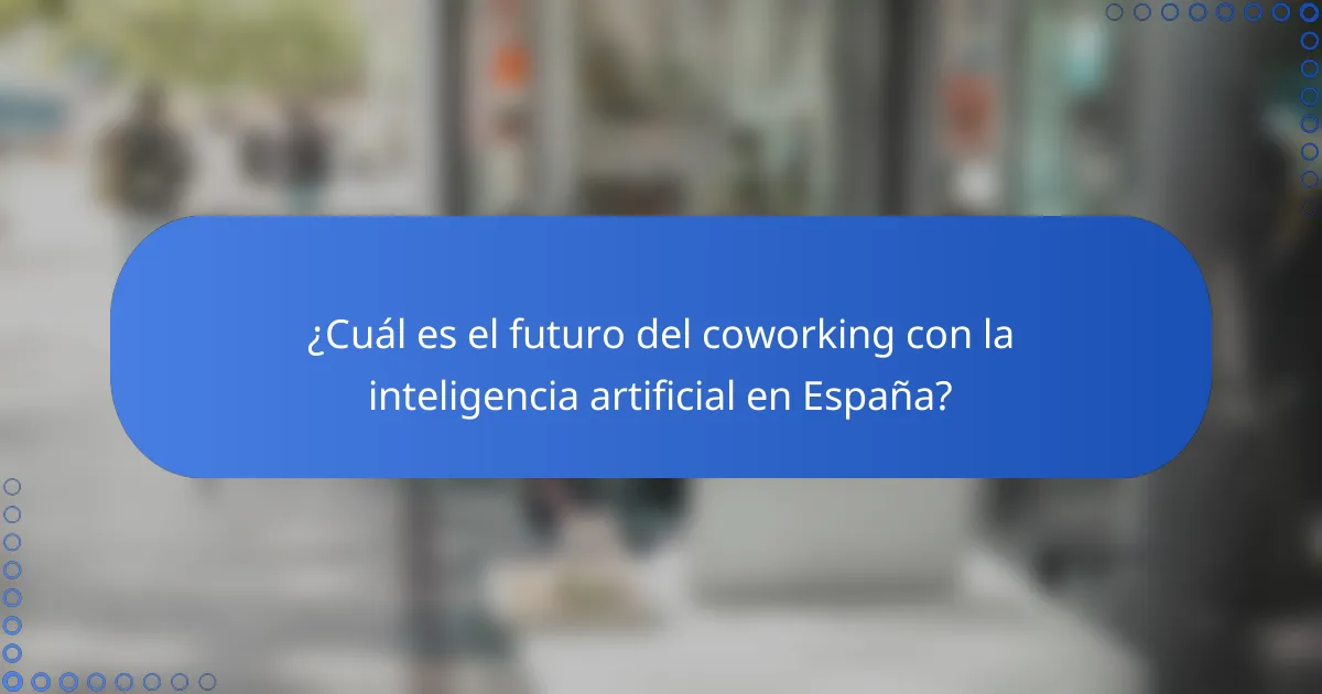 ¿Cuál es el futuro del coworking con la inteligencia artificial en España?