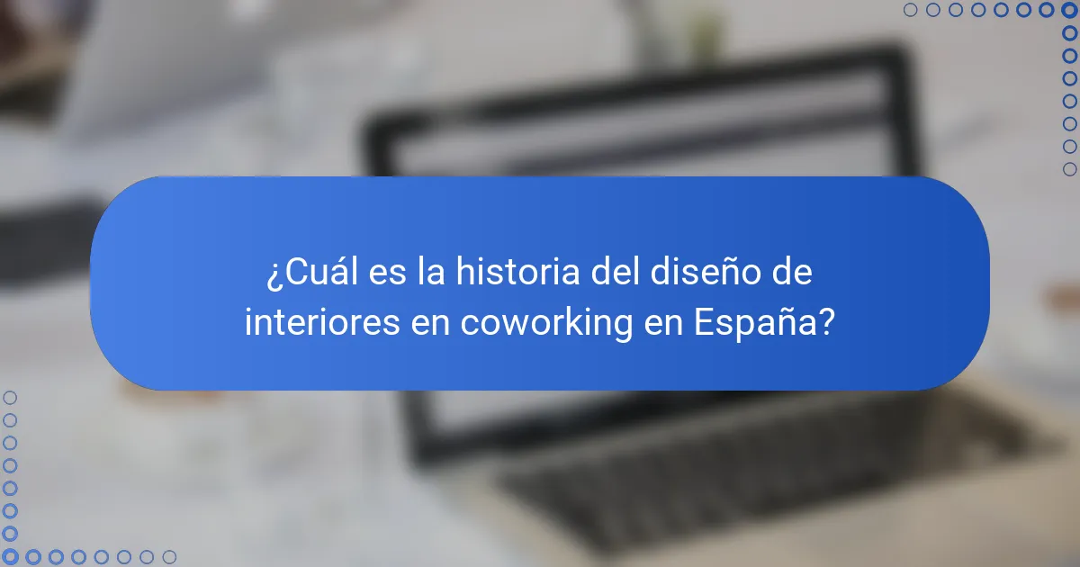 ¿Cuál es la historia del diseño de interiores en coworking en España?