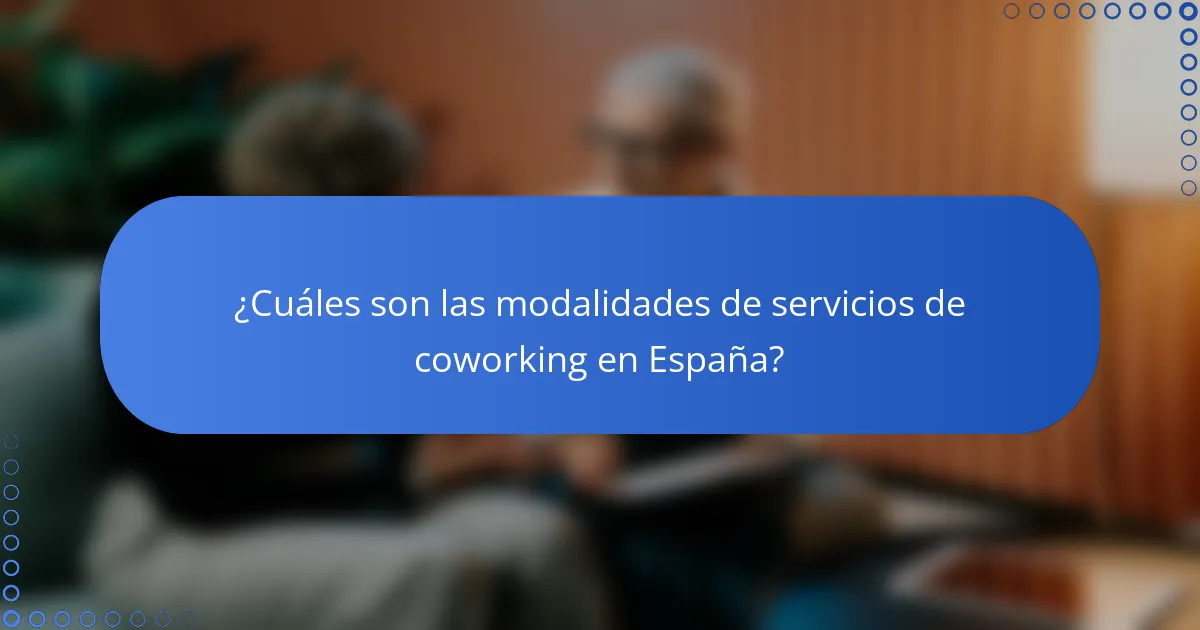 ¿Cuáles son las modalidades de servicios de coworking en España?