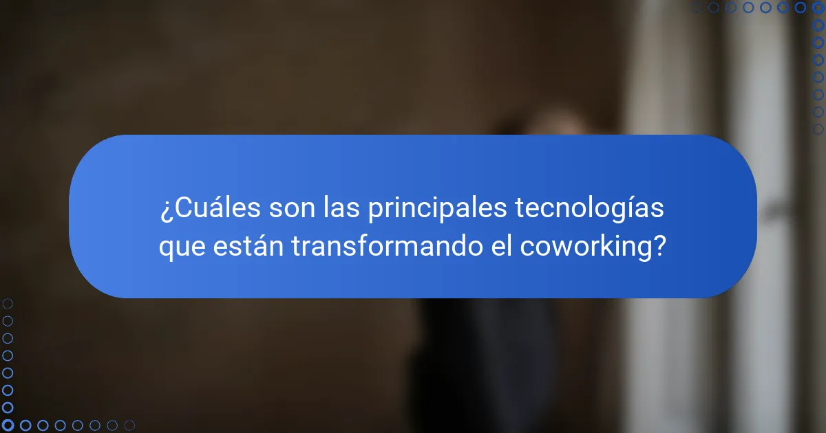 ¿Cuáles son las principales tecnologías que están transformando el coworking?