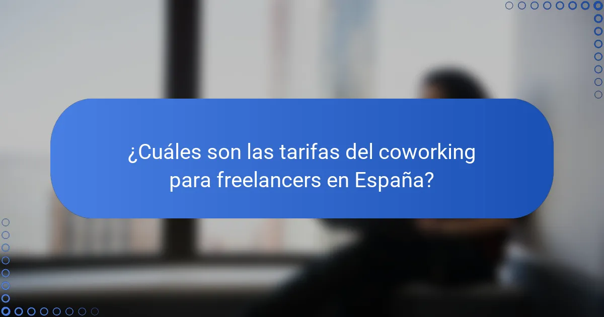 ¿Cuáles son las tarifas del coworking para freelancers en España?