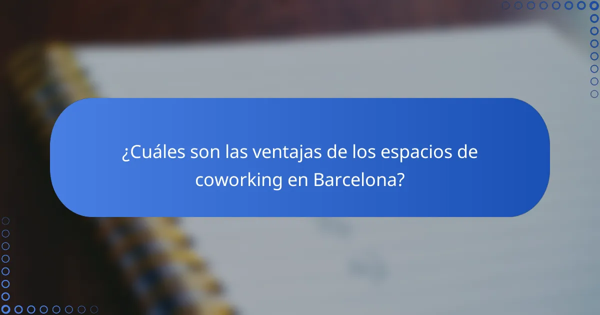 ¿Cuáles son las ventajas de los espacios de coworking en Barcelona?