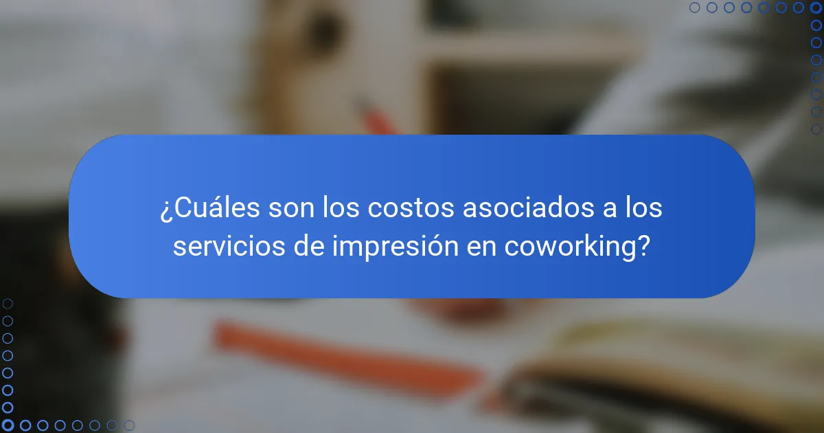 ¿Cuáles son los costos asociados a los servicios de impresión en coworking?