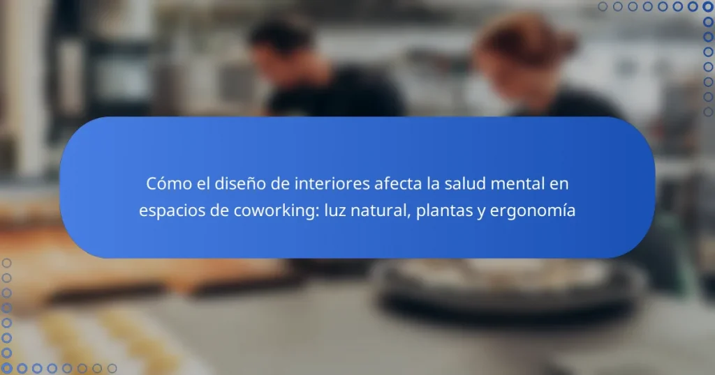 Cómo el diseño de interiores afecta la salud mental en espacios de coworking: luz natural, plantas y ergonomía