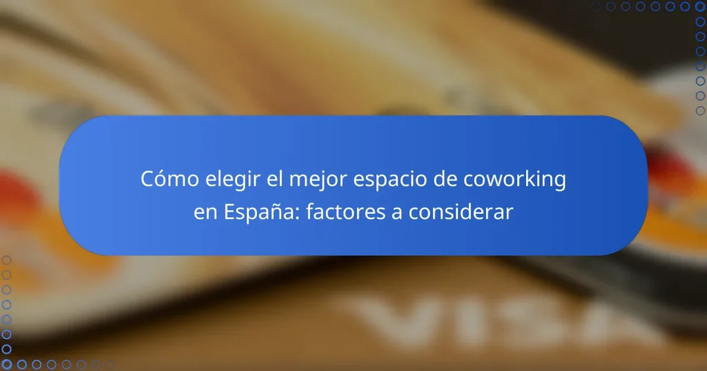 Cómo elegir el mejor espacio de coworking en España: factores a considerar