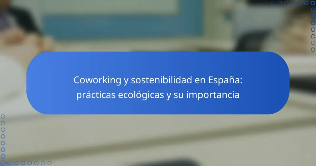 Coworking y sostenibilidad en España: prácticas ecológicas y su importancia