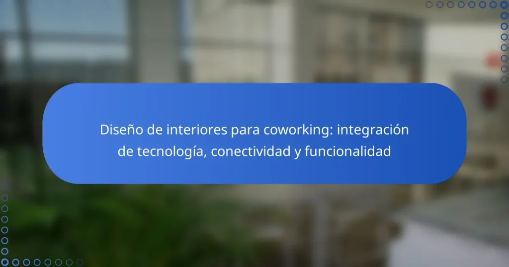 Diseño de interiores para coworking: integración de tecnología, conectividad y funcionalidad