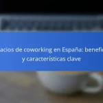 Espacios de coworking en España: beneficios y características clave