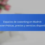 Espacios de coworking en Madrid: características, precios y servicios disponibles