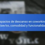 Espacios de descanso en coworking: diseño, comodidad y funcionalidad