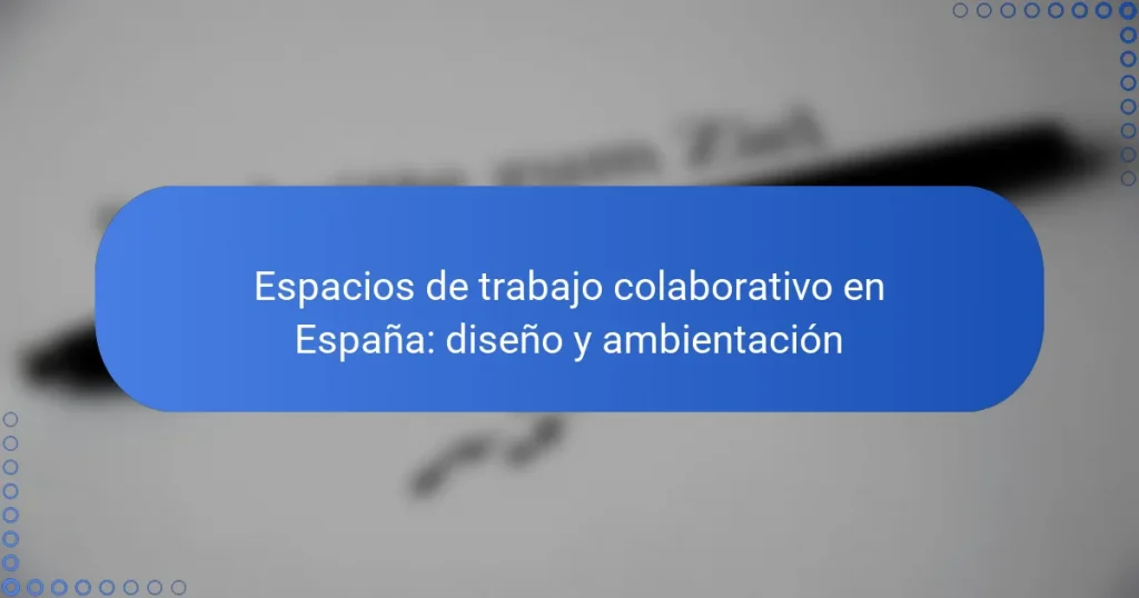 Espacios de trabajo colaborativo en España: diseño y ambientación