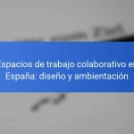 Espacios de trabajo colaborativo en España: diseño y ambientación