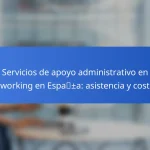 Servicios de apoyo administrativo en coworking en España: asistencia y costos