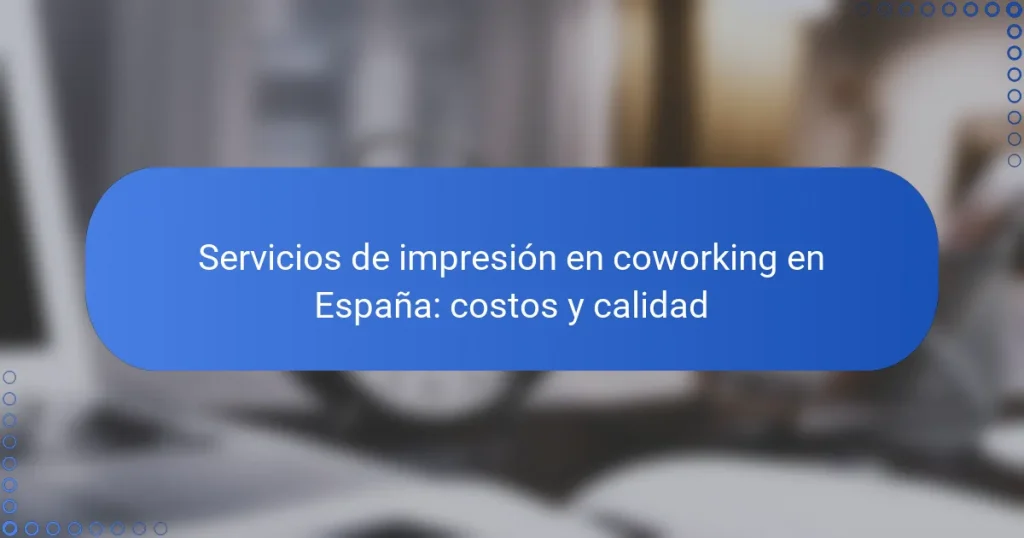 Servicios de impresión en coworking en España: costos y calidad