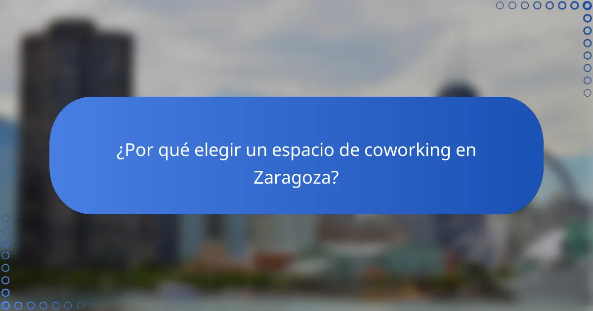 ¿Por qué elegir un espacio de coworking en Zaragoza?