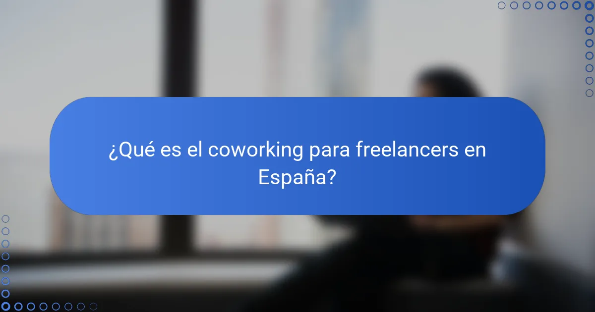 ¿Qué es el coworking para freelancers en España?