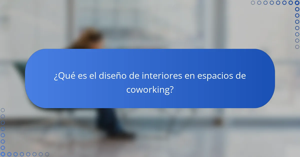 ¿Qué es el diseño de interiores en espacios de coworking?