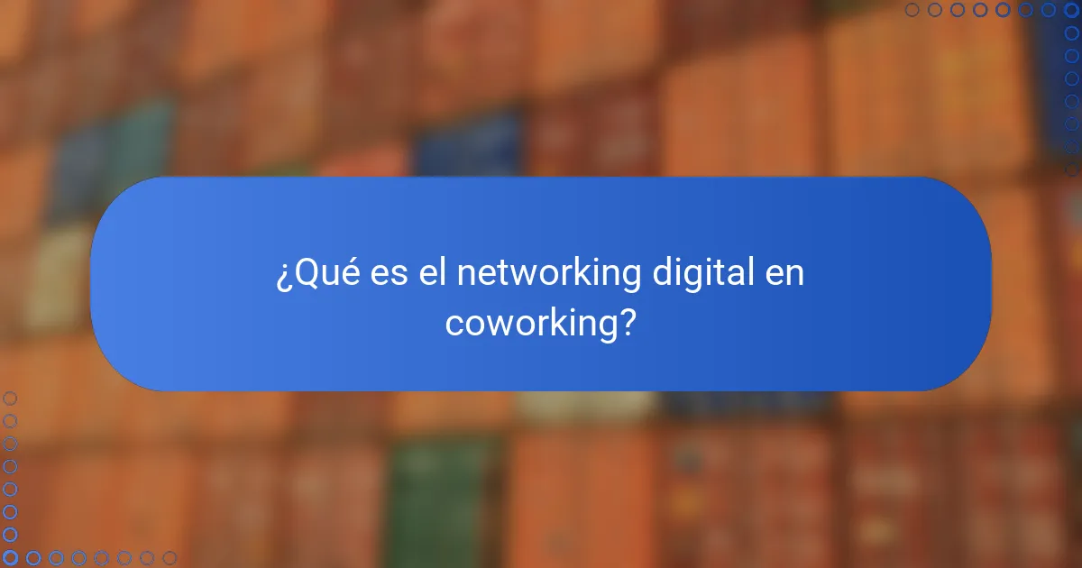 ¿Qué es el networking digital en coworking?
