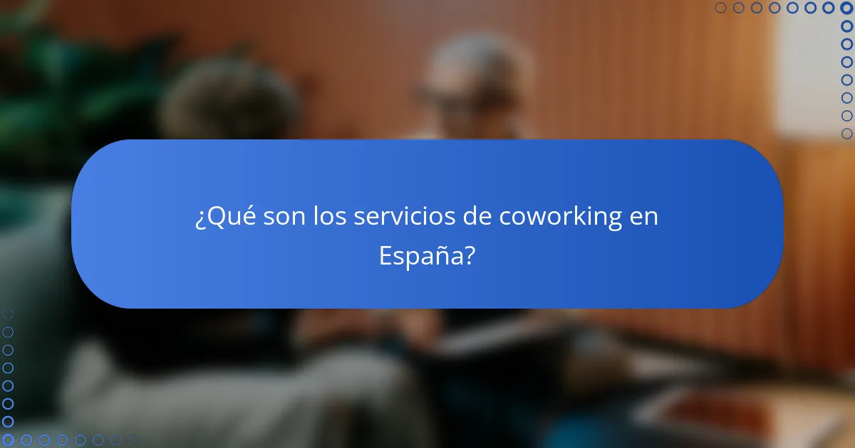 ¿Qué son los servicios de coworking en España?