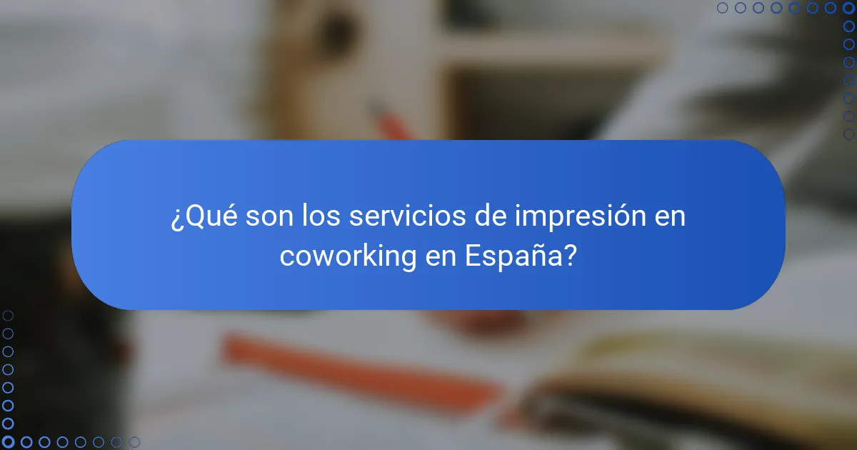¿Qué son los servicios de impresión en coworking en España?