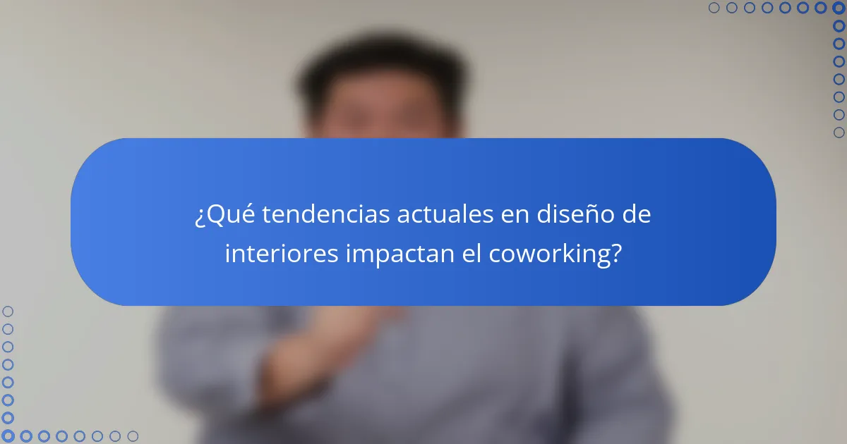 ¿Qué tendencias actuales en diseño de interiores impactan el coworking?